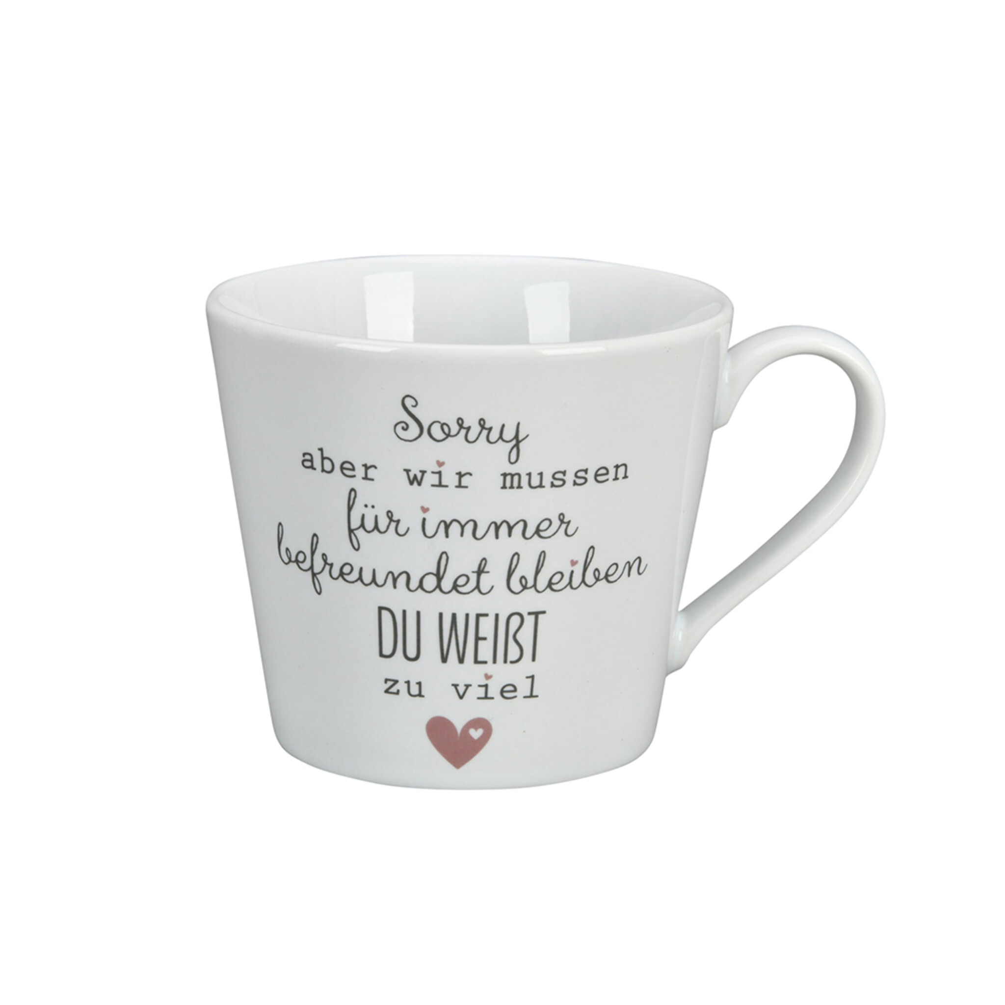 Happy Cup, Sorry, wir müssen für immer befreundet bleiben, weiss 