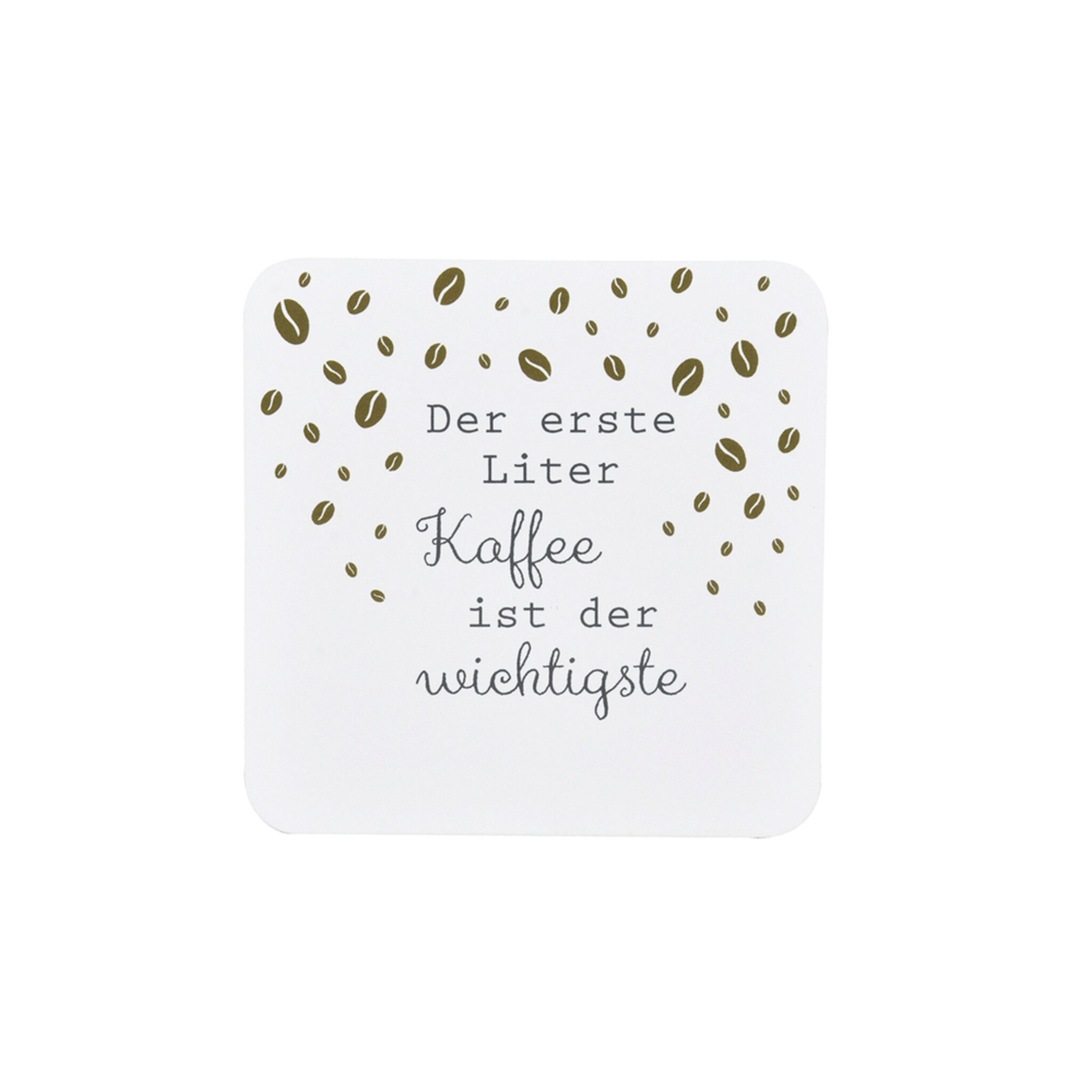 Untersetzer, Der erste Liter Kaffee, weiss 